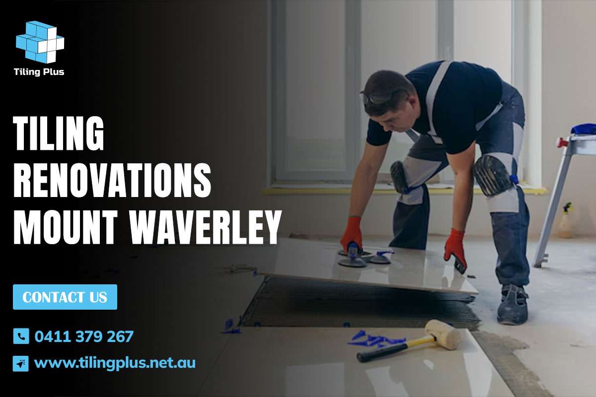 Tiling Renovations Mount Waverley