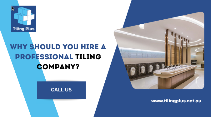 Promotional banner by Tiling Plus asking why you should hire a professional tiling company, featuring a modern commercial bathroom interior and call-to-action button.