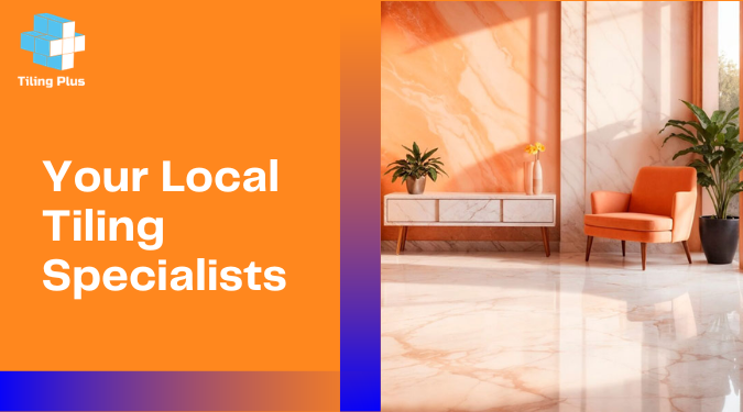 Your Local Tiling Specialists